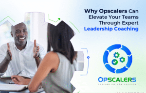 Why Opscalers Can Elevate Your Teams Through Expert Leadership Coaching